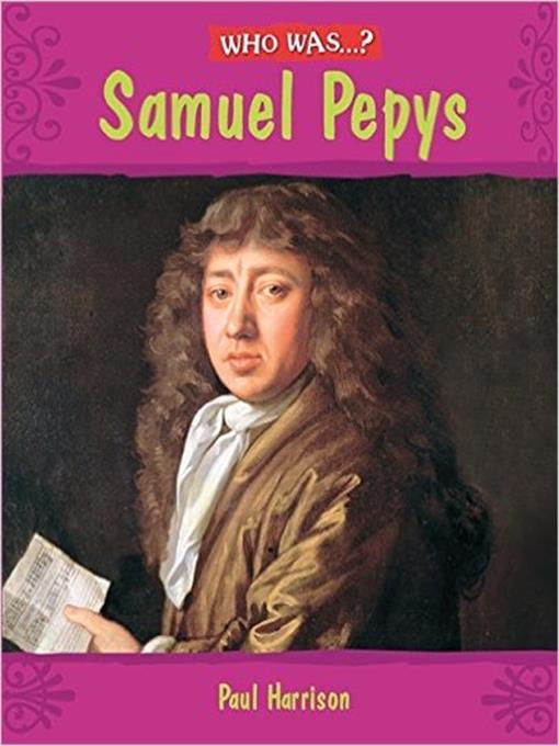 Title details for Who Was Samuel Pepys? by Paul Harrison - Available